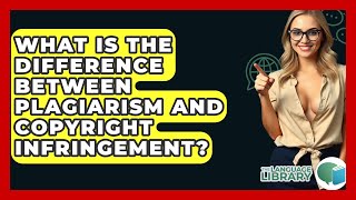 What Is The Difference Between Plagiarism And Copyright Infringement? - The Language Library