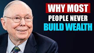 Charlie Munger’s Brutal Truth About Why Most People Never Build Wealth