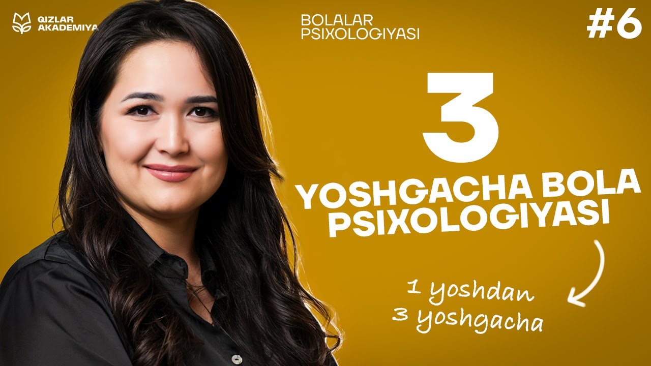1 yoshdan 3 yoshgacha boʻlgan davr | Bolalar psixologiyasi [6-DARS]