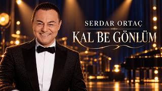 Serdar Ortaç – Kal Be Gönlüm | Turkish Music 2026