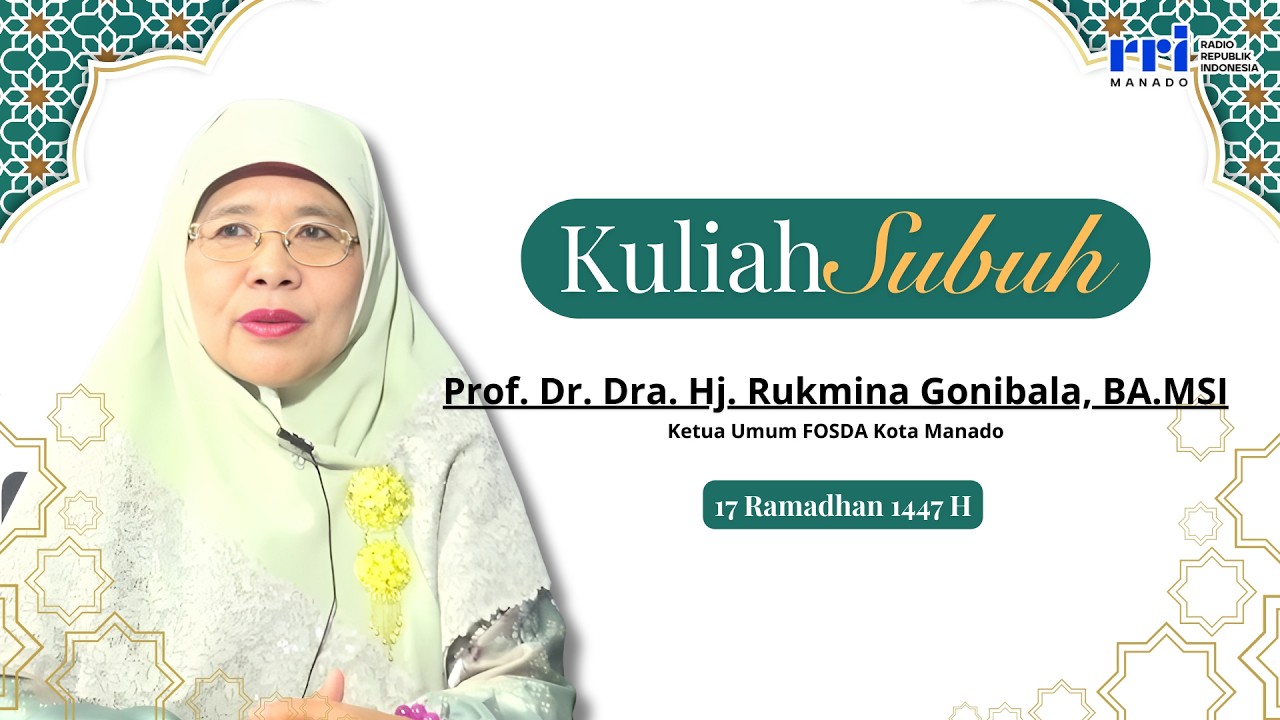 KULIAH SUBUH 17 Ramadan - Prof. Dr. Dra. Hj. Rukmina Gonibala, BA. MSI