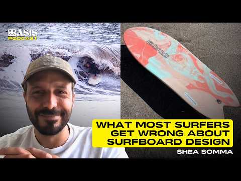 What Most Surfers Get Wrong About Surfboard Design w/ Shea Somma