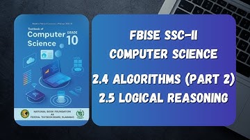 FBISE Computer Science SSC-II - 2.4 Algorithms (Part 2), 2.5 Logical Reasoning