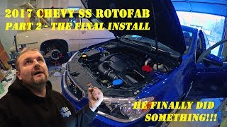 2017 (2014 to 2017) Chevy SS RotoFab Install Part 2 - MEGA Tutorial!!! Every Step! Finally!!!