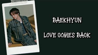 Baekhyun - Love Comes Back Lyrics Terjemahan (Rom / Indonesia)