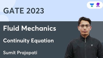 L12 | Fluid Mechanics | GATE 2023 Swift Batch | Continuity Equation | Sumit Prajapati | Planet GATE