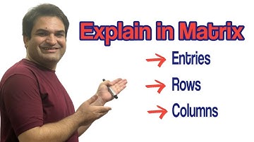 What are Entries, Rows,Columns in a Matrix / Khurram Shehzad Mughal