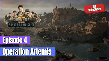 Commandos: Origins Shadows Over Crete - Episode 4: Operation Artemis | ALL Collectibles