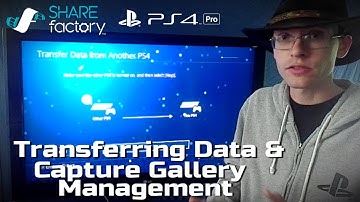 From PS4 to PS4 Pro: Capture Gallery Management & using Transfer Data - SHAREfactory™