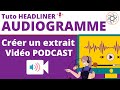 Transformer un podcast en vido  audiogramme headliner