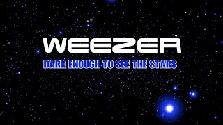 Video thumbnail of "WEEZER - Dark Enough to See the Stars | lyrics |"