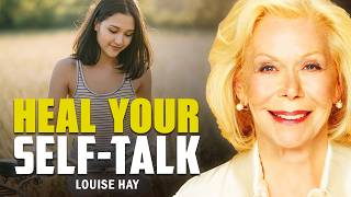 Louise Hay: Heal Your Self-Talk and Reprogram Your Mind with Love