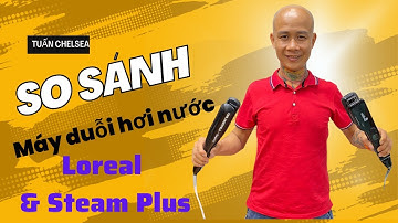 So sánh máy duỗi tóc hơi nước Loreal và Steam Plus.