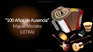 Cien Años De Ausencia- Miguel Morales (letra)