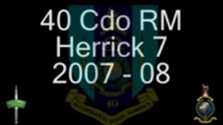 40 Cdo RM - Herrick 7, 2007 - 08. The Royal Marines Commandos in action! (It's a State of Mind!)