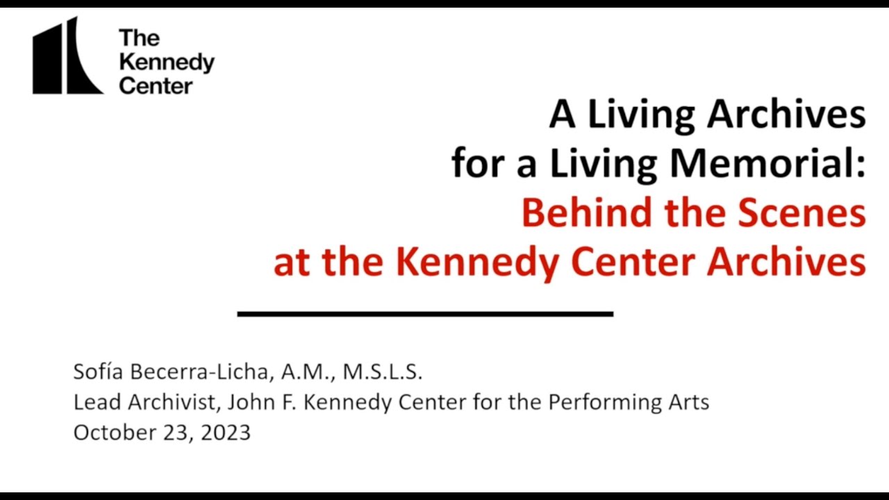 2023 DC Archives Fair Session Three - The Kennedy Center Archives and Its New Permanent Exhibit (2023)