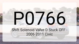 DTC P0766: Shift Solenoid Valve D Stuck OFF - 2006-2011 Civic