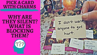 👤💔WHY ARE THEY SILENT? WHAT IS BLOCKING THEM?💔👤|🔮CHARM PICK A CARD🔮