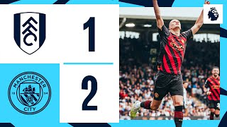 HIGHLIGHTS! Fulham 1-2 Man City | ALVAREZ WONDER STRIKE FIRES CITY BACK ON TOP OF THE PREMIER LEAGUE