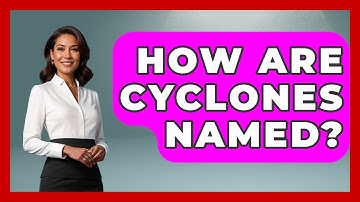 How Are Cyclones Named? - Weather Watchdog