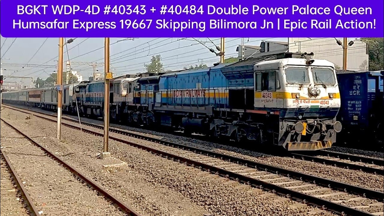 BGKT WDP-4D #40343 + #40484 Double Power Palace Queen Humsafar Express 19667 Skipping Bilimora Jn | 