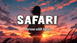 SAFARI - Serena with lyrics