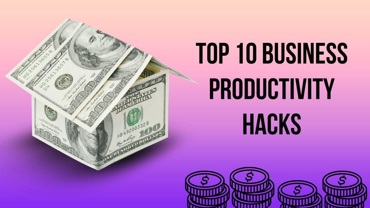 Top 10 Business Productivity Hacks
