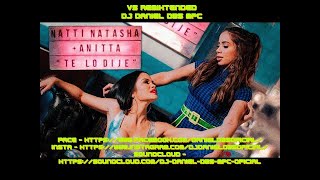 Natti Natasha Feat Anitta  Te Lo Dije Vs Remixtended d35 Remixes