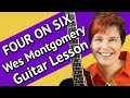 Four on six guitar lesson  4 on 6 wes montgomery guitar tutorial