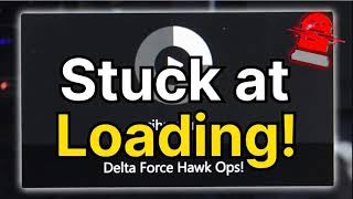 How to Fix Delta Force Hawk Ops Stuck at Loading Screen