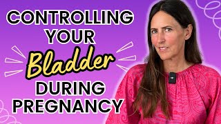 Controlling Your Bladder During Pregnancy (Urinary Incontinence)