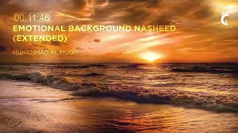 Emotional Background Nasheed (Extended One Hour +) - Soothing Nasheed - Emotional Humming.mp4
