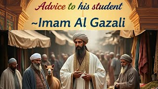 An Advice To His Student Imam Abu Hamid Al Gazali