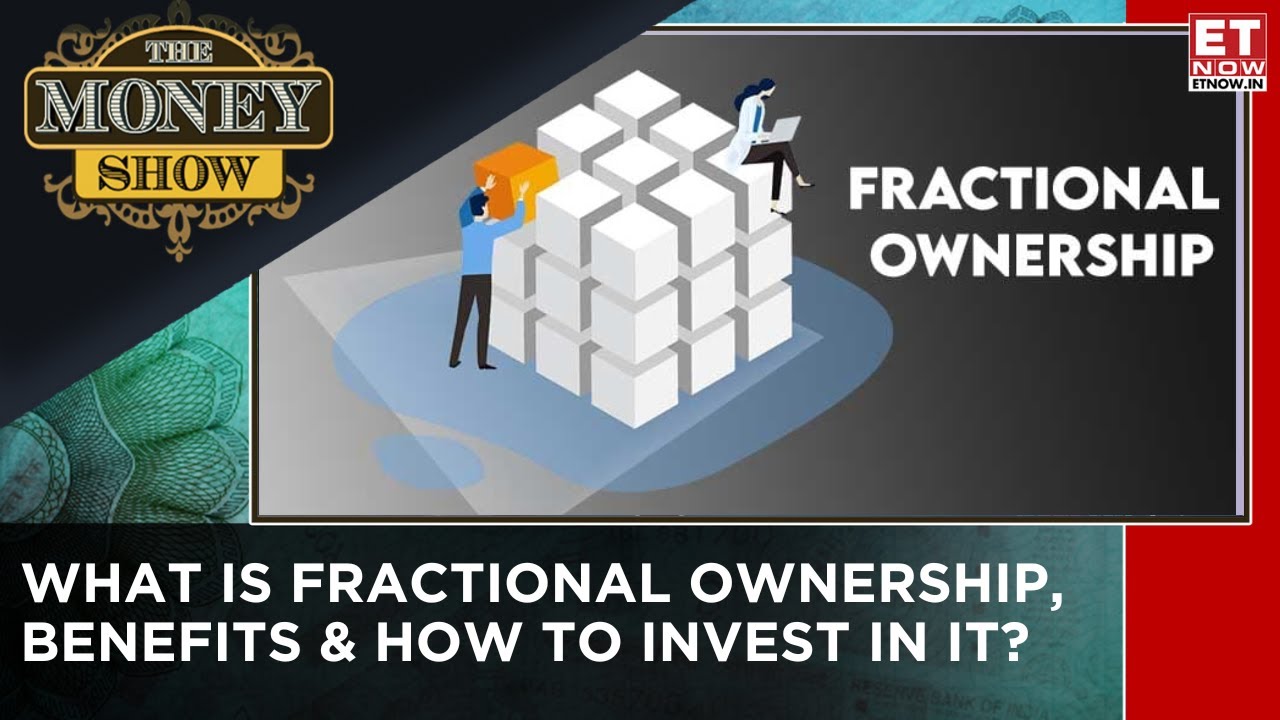 ET Now | Decoding The Rise Of Fractional Ownership, How It Works & Merits Of It | The Money Show