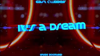 East Clubbers - Its a Dream (FUZE BOOTLEG) + FREE DOWNLOAD