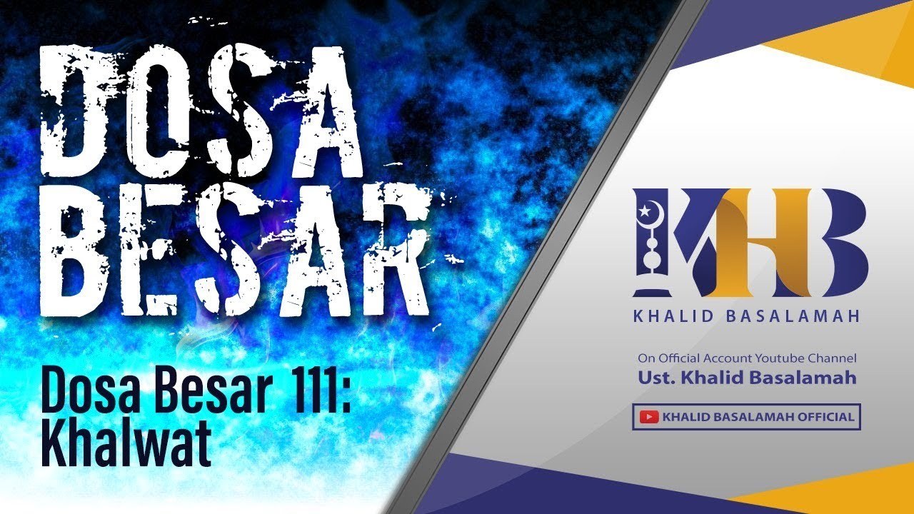 Dosa-Dosa Besar #111 – Khalwat – Khalid Basalamah