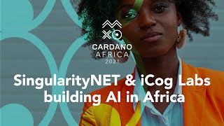 #CardanoAfrica: SingularityNET & iCog Labs building AI in Africa