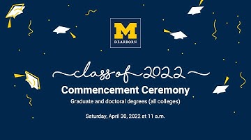 UM-Dearborn Spring 2022 Commencement Ceremony: Saturday, April 30 at 11 a.m.