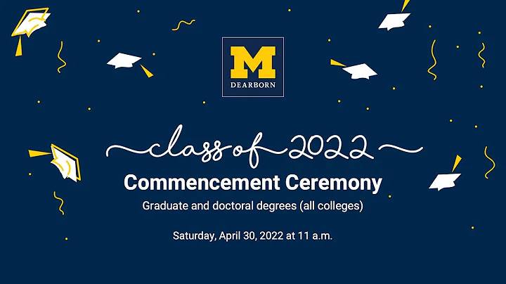 UM-Dearborn Spring 2022 Commencement Ceremony: Saturday, April 30 at 11 a.m.