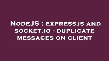 NodeJS : expressjs and socket.io - duplicate messages on client
