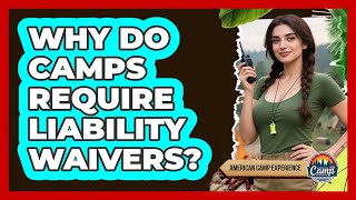 Why Do Camps Require Liability Waivers?