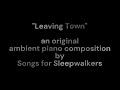 "Leaving Town" (original) | an ambient piano composition | by Songs for Sleepwalkers 🎧
