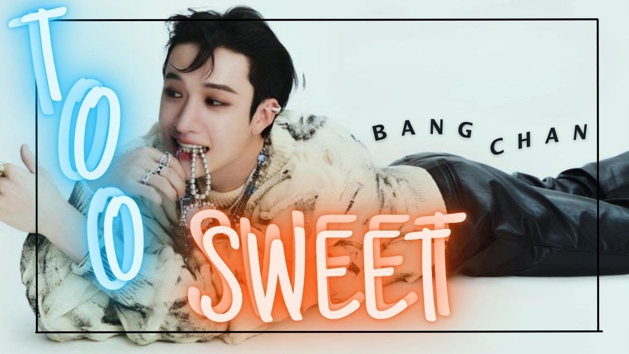 BANG CHAN Too Sweet FMV