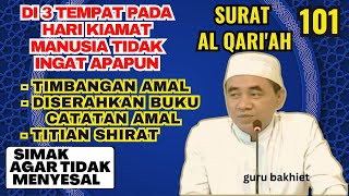 Surat Al Qari'ah Di 3 tempat di hari kiamat manusia tidak ingat apapun . guru bakhiet