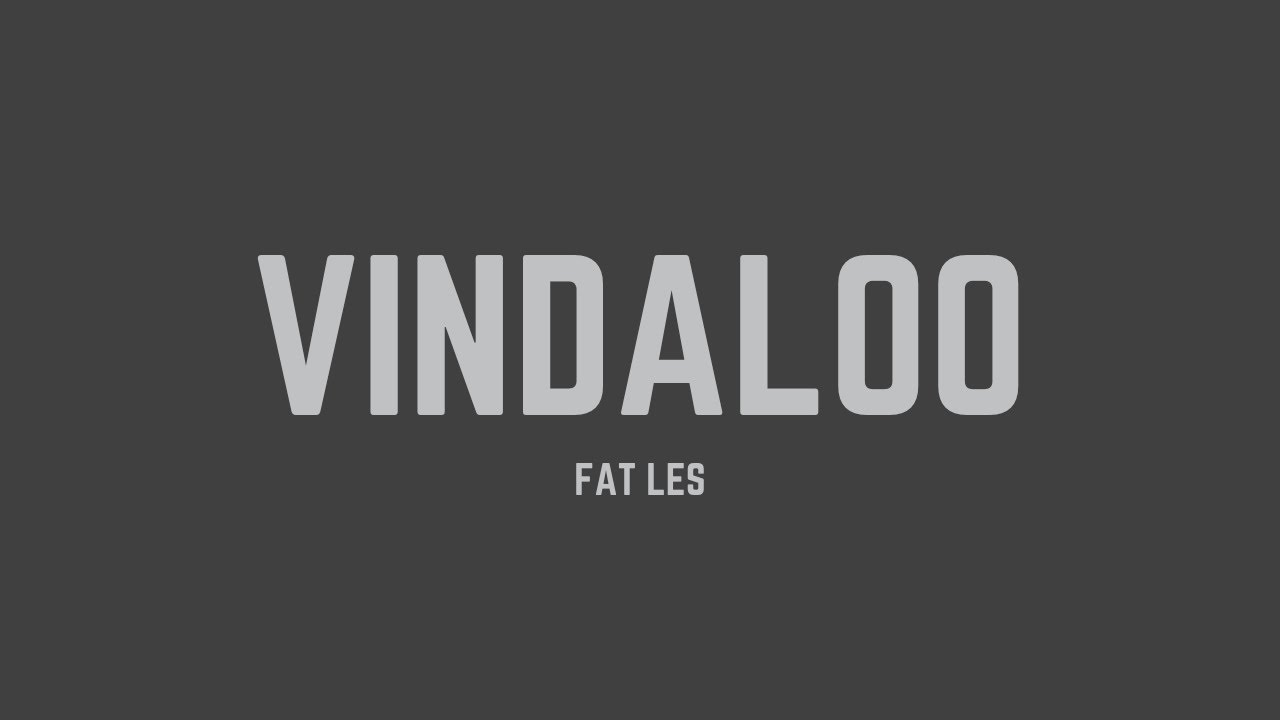 Fat Les - Vindaloo (Lyrics)