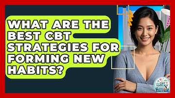 What Are The Best CBT Strategies For Forming New Habits? - CBT Toolkit