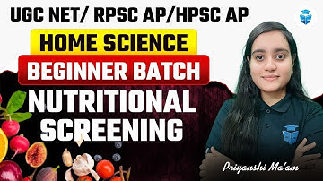 UGC NET/RPSC AP/HPSC AP 2025 | Home Science | Nutritional Screening | Priyanshi Mam