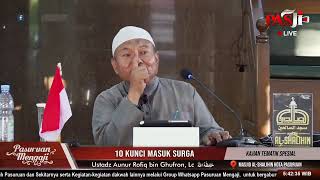 10 KUNCI MASUK SURGA | Ustadz Aunur Rofiq bin Ghufron, Lc.
