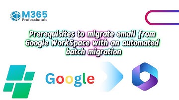 Prerequisites to migrate email from Google WorkSpace with an automated batch migration!