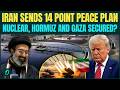 Iran's 14 Point Peace Plan SHOCKS Trump And Netanyahu | Nuclear, Hormuz And Allies Saved In Talks?
